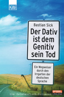 Bastian Sick Der Dativ ist dem Genitiv sein Tod